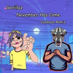 Gorillaz - November Has Come (Cadmean Remix)