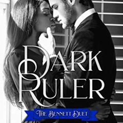 Read EBOOK 🗂️ Dark Ruler (The Bennett Duet #1) : A Dark Mafia Romance by  Xavier Nea