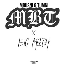 MBT - MRUSNI TUMNI (BIG MEECH MASHUP)