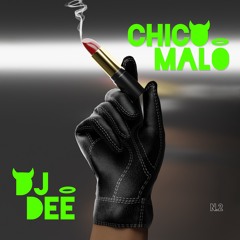 CHICO MALO - DJ Dee // 30/11