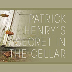 [GET] KINDLE 💜 Patrick Henry's Secret In The Cellar: A story of his insane wife Sara