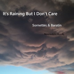 It's Raining But I Don't Care