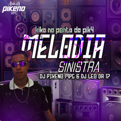 Melodia Sinistra - Kika Na Ponta Da Pik4 (feat. DJ Léo da dz7)