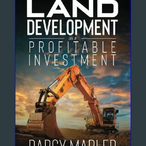 Stream {pdf} 📖 Land Development as a Profitable Investment From Dream