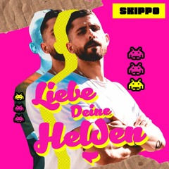 Liebe Deine Helden (Skippo-day-mix)