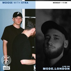 Moose on Mode London (11/07/22) - with ETRA