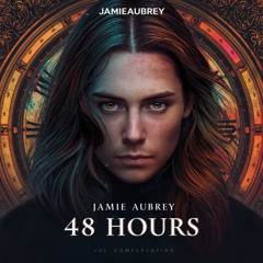JamieAubrey - 48 Hours
