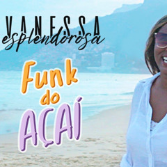 Vanesse Esplendorosa - Funk do Açaí (PZZS Remix)