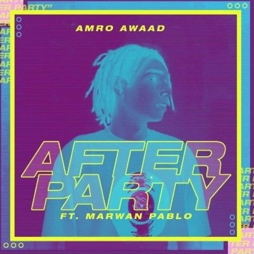 AMRO AWAAD ft. MARWAN PABLO - AFTER PARTY _ مروان بابلو - افتر بارتي