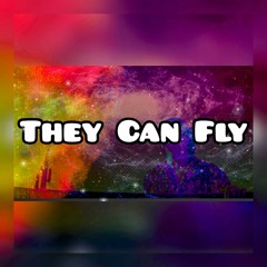 They Can Fly