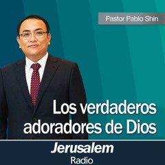 "Los verdaderos adoradores de Dios" - Pastor Pablo Shin - San Juan 4:19-26