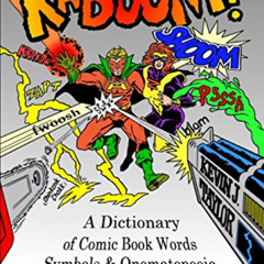View KINDLE 📒 KA-BOOM!: A Dictionary of Comic Book Words, Symbols & Onomatopoeia by