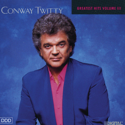 Stream Conway Twitty | Listen to Conway Twitty Greatest Hits Volume III ...