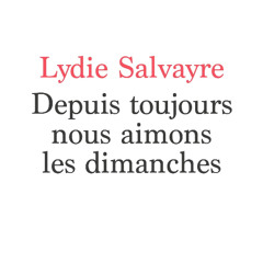 [Passages] Lecture sans structure - #7 Depuis toujours nous aimons les dimanches
