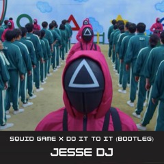 SQUID GAME X DO IT TO IT - JESSE DJ BOOTLEG