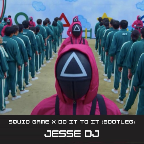 SQUID GAME X DO IT TO IT - JESSE DJ BOOTLEG
