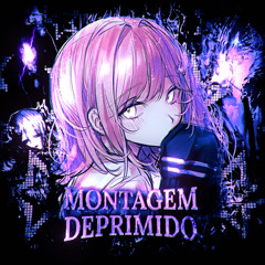 MONTAGEM DEPRIMIDO