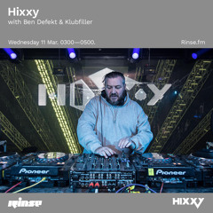 Hixxy with Ben Defekt & Klubfiller - 11  March 2020