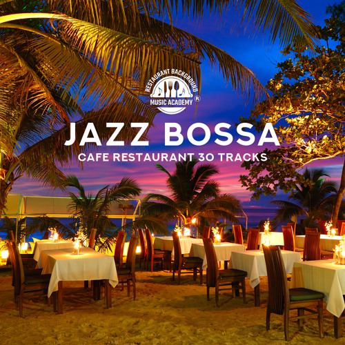 Stream Restaurant Background Music Academy | Listen to Jazz Bossa – Cafe  Restaurant 30 Tracks: Cool Instrumental Background, Relax & Dinner, Chill  Afternoon Atmosphere playlist online for free on SoundCloud