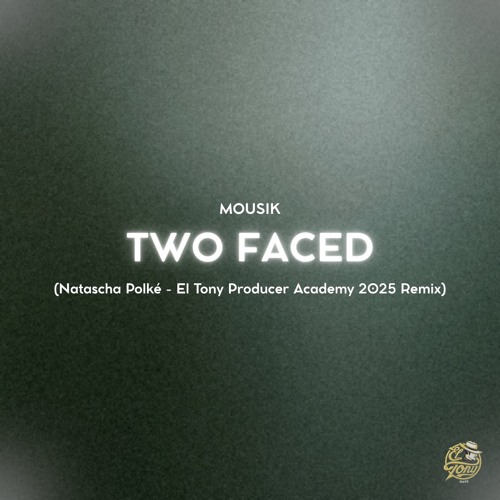Mousik - Two Faced (Natascha Polké - El Tony Producer Academy 2025 Remix)
