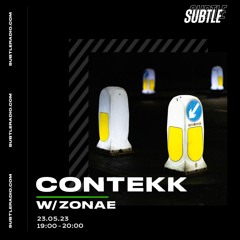 Contekk w/ Zonae - 23rd May 2023 - Subtle Radio