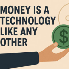 Money is just another technology we can innovate and disrupt