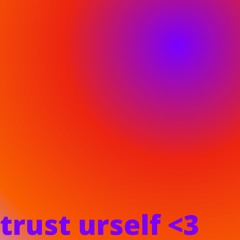 trust urself (prod. alanfor)