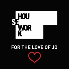 Tenacious / Housework / For The Love Of Jo / 08.04.22