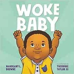 [Access] EBOOK 📁 Woke Baby by Mahogany L. Browne,Theodore Taylor III [EBOOK EPUB KIN