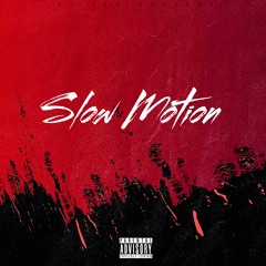 SLOW MOTION