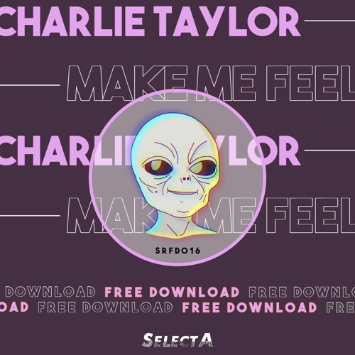 FREE DL: Charlie Taylor - Make Me Feel (Original Mix)