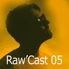 Raw'Cast - 05