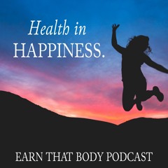 #258 Health In Happiness!