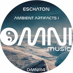 OUT NOW: ESCHATON - AMBIENT ARTIFACTS I (Omni114)