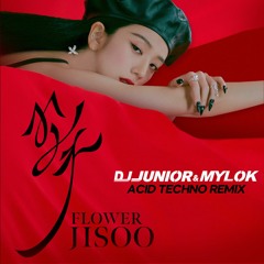 JISOO (지수) - FLOWER (꽃)  [Junior & MyLok Acid Techno Remix]