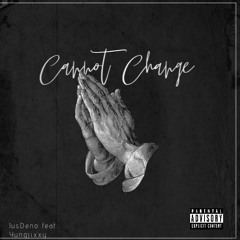 Can't Change JusDeno Feat. Yungjixxy