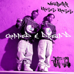 kriss kross (foreign + neiiBurr) +chopped & dreiip’d
