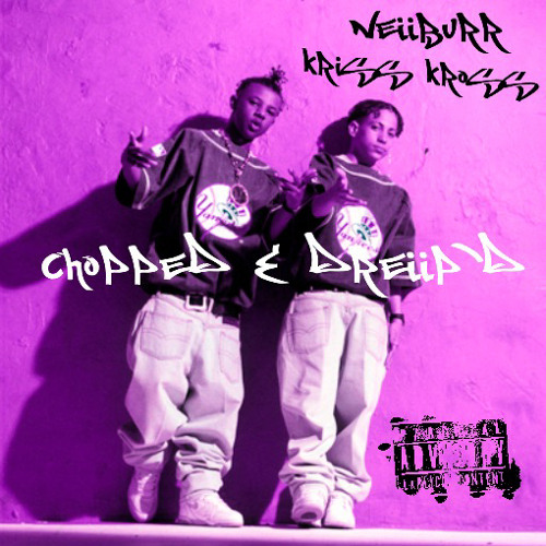 kriss kross (foreign + neiiBurr) +chopped & dreiip’d