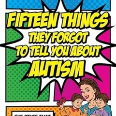 free EBOOK 📑 Fifteen Things They Forgot to Tell You About Autism: The Stuff That Tra