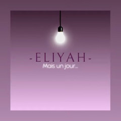 Eliyah - Mais un jour