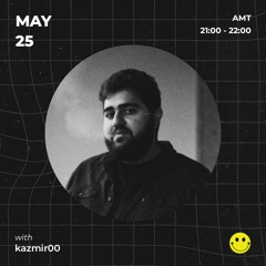 Podcast S007 - kazmir00 / May 25 / AMT 21:00-22:00