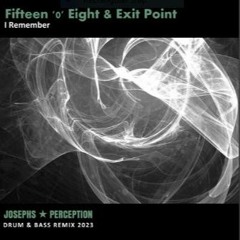 Fifteen '0' Eight & Exit Point - I Remember (Josephs Perception Remix) (2023 Remaster) (Free 320)