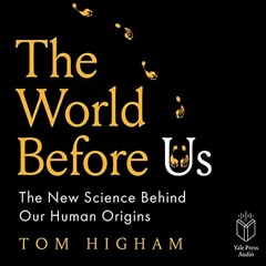 VIEW KINDLE 📚 The World Before Us: The New Science Behind Our Human Origins by  Tom