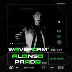 WAVEFORM* | ALONSO PRADO | Episodio 012