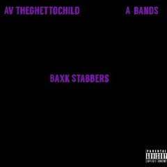 Av theghettochild × A-band$- Baxk Stabbers pro crowned steveo