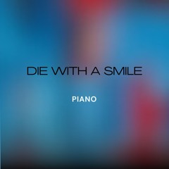 Die with a Smile (Piano)