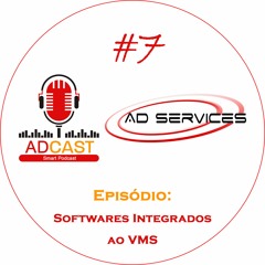 AD_CAST #7 - Softwares Integrados ao VMS