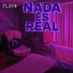 Nada Es Real