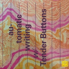 automatic writing w/ Tender Buttons (June 2020)