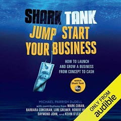 [View] KINDLE 📂 Shark Tank Jump Start Your Business: How to Launch and Grow a Busine